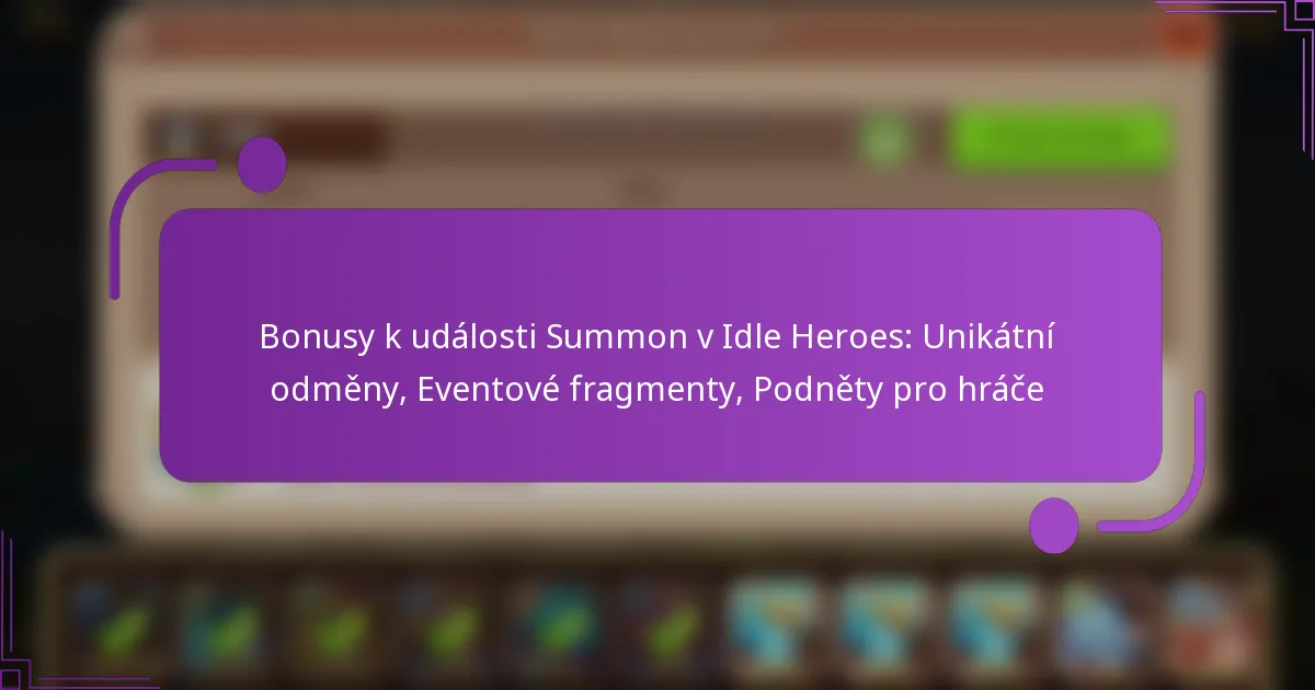 Bonusy k události Summon v Idle Heroes: Unikátní odměny, Eventové fragmenty, Podněty pro hráče
