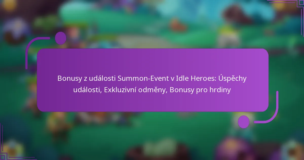 Bonusy z události Summon-Event v Idle Heroes: Úspěchy události, Exkluzivní odměny, Bonusy pro hrdiny