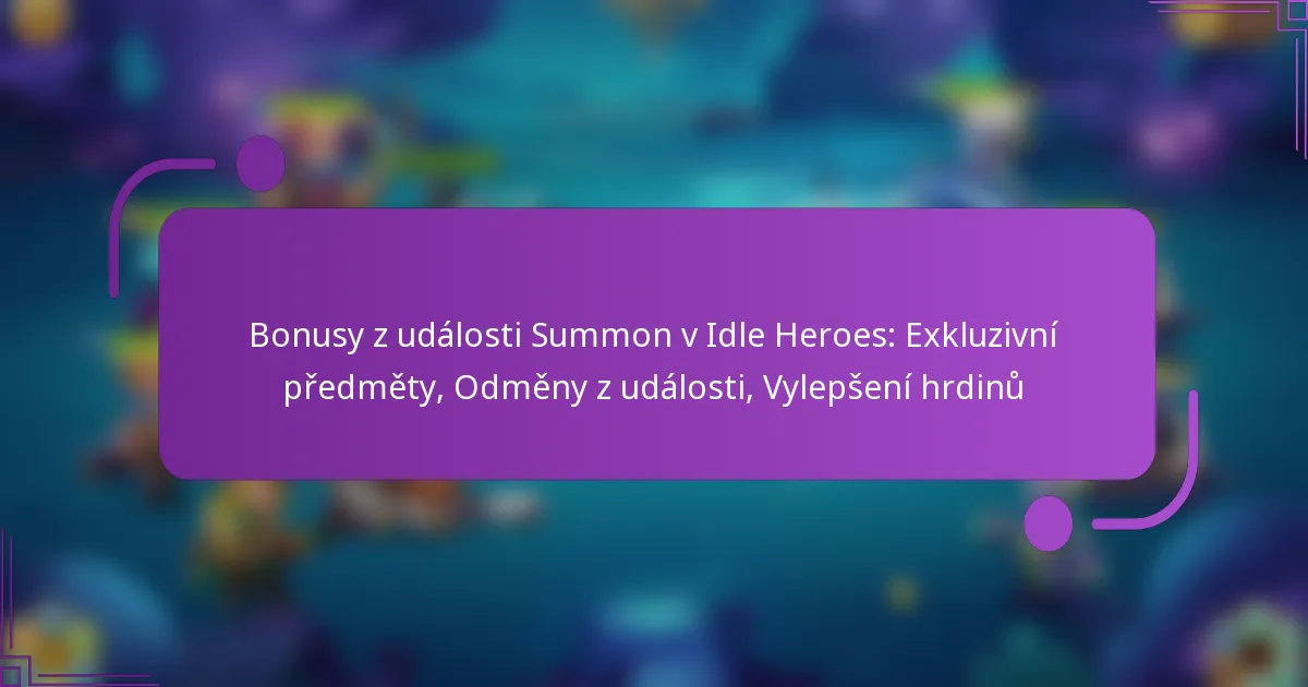 Bonusy z události Summon v Idle Heroes: Exkluzivní předměty, Odměny z události, Vylepšení hrdinů