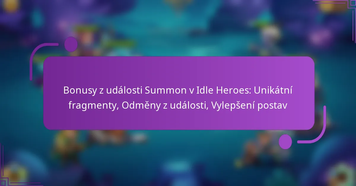 Bonusy z události Summon v Idle Heroes: Unikátní fragmenty, Odměny z události, Vylepšení postav
