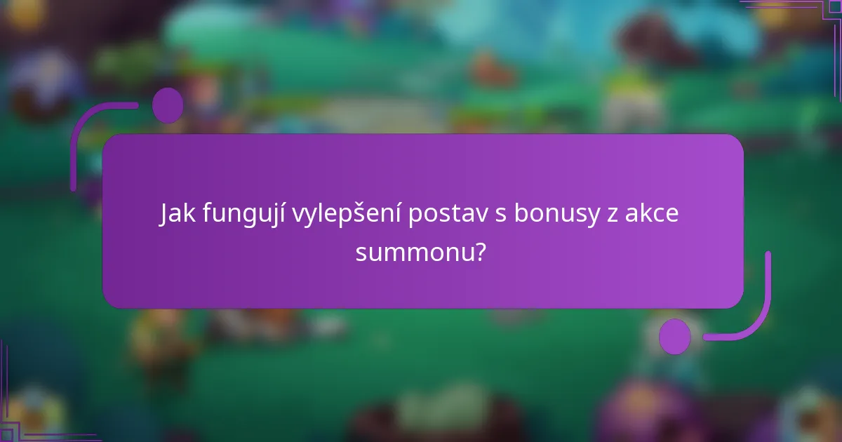 Jak fungují vylepšení postav s bonusy z akce summonu?
