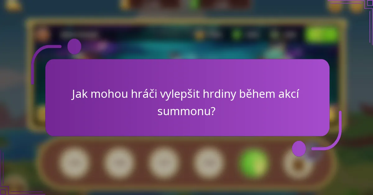 Jak mohou hráči vylepšit hrdiny během akcí summonu?