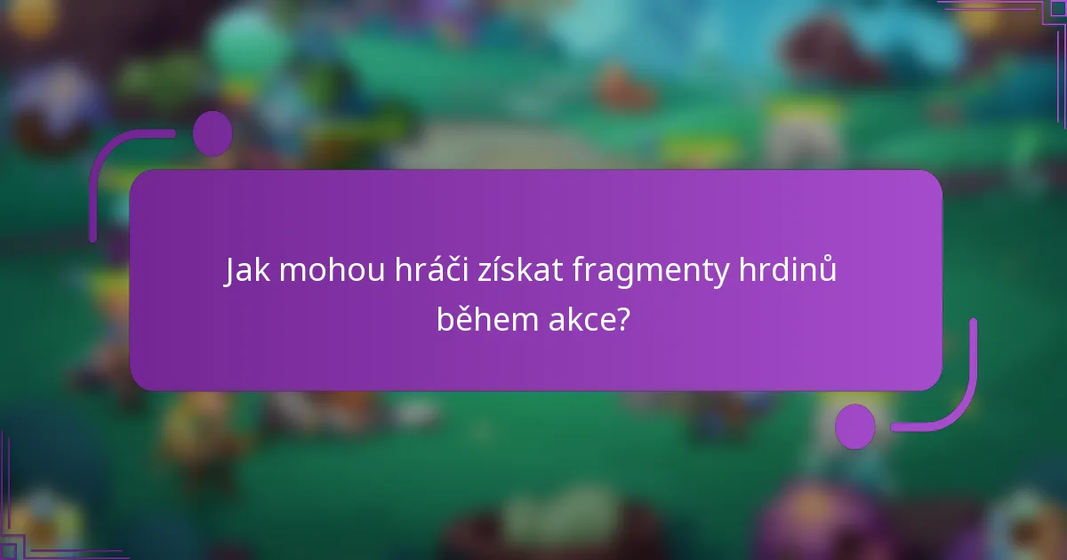Jak mohou hráči získat fragmenty hrdinů během akce?