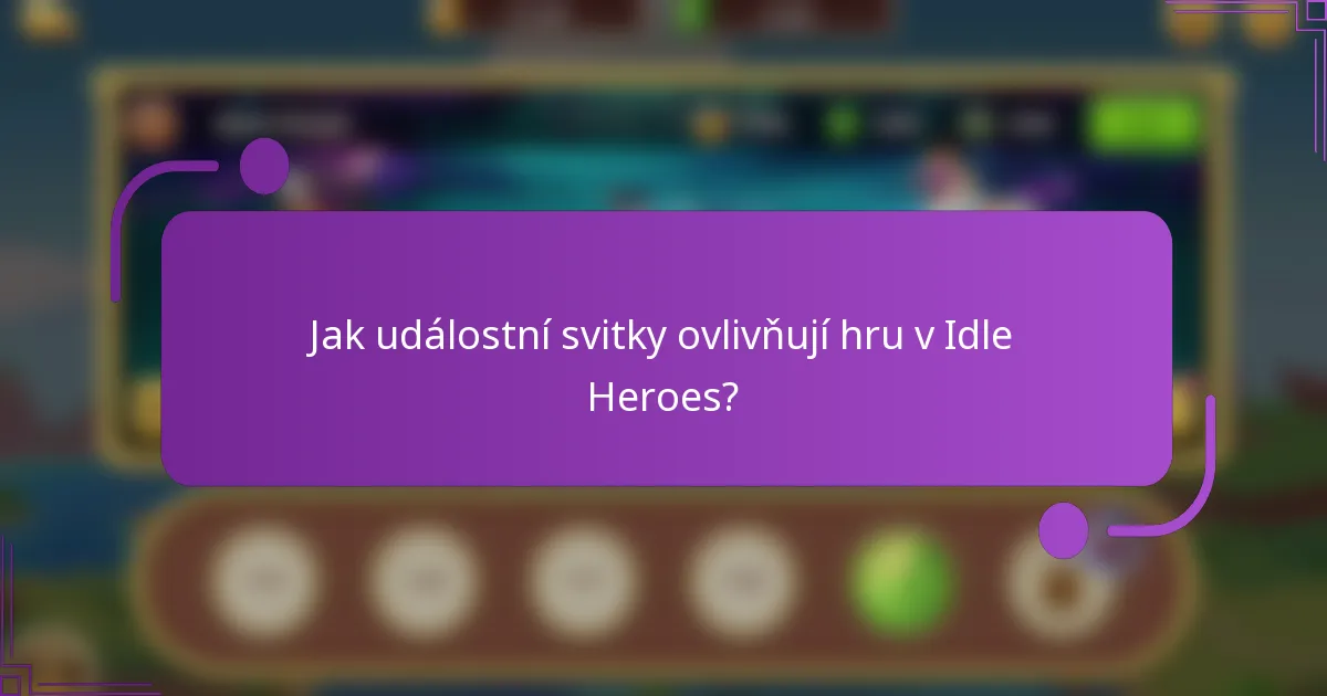 Jak událostní svitky ovlivňují hru v Idle Heroes?
