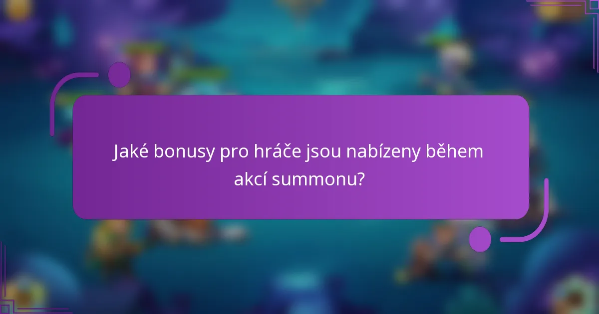 Jaké bonusy pro hráče jsou nabízeny během akcí summonu?
