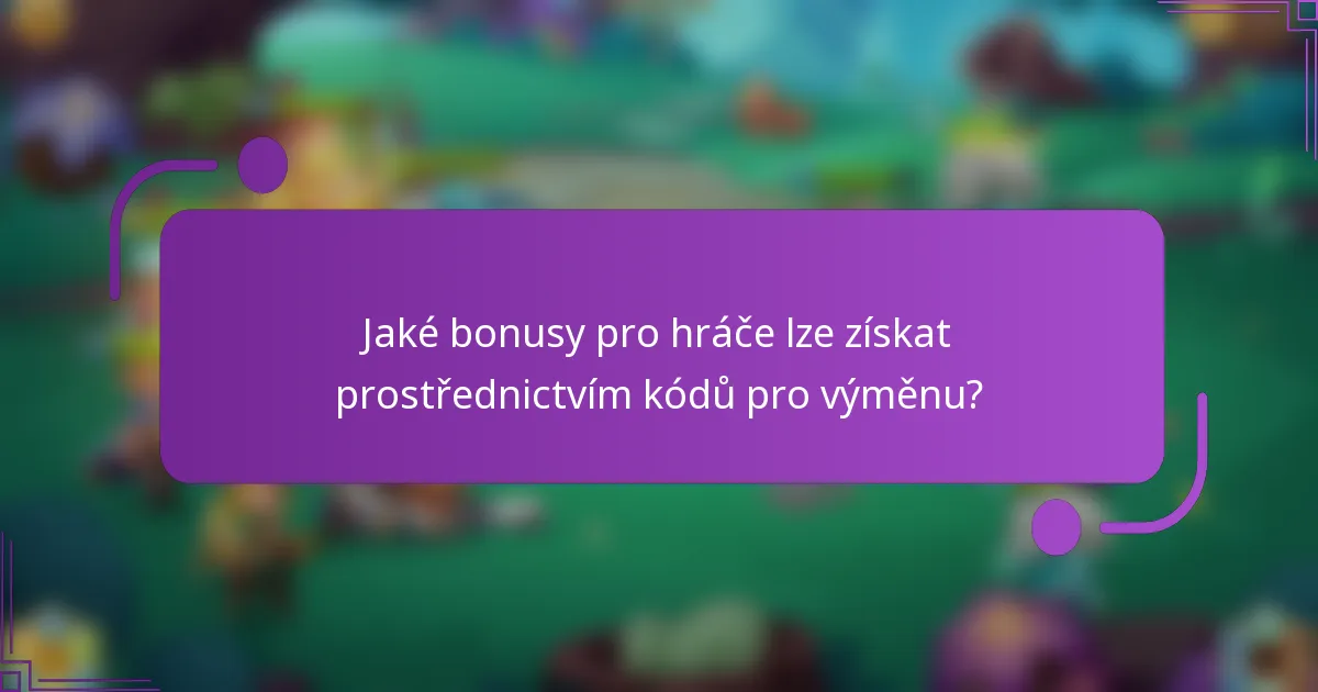 Jaké bonusy pro hráče lze získat prostřednictvím kódů pro výměnu?