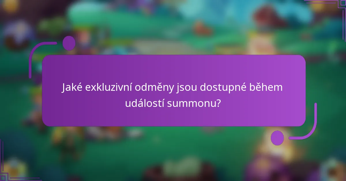 Jaké exkluzivní odměny jsou dostupné během událostí summonu?