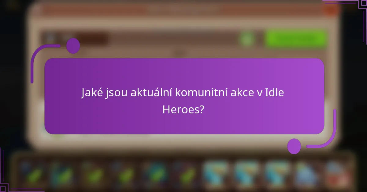 Jaké jsou aktuální komunitní akce v Idle Heroes?