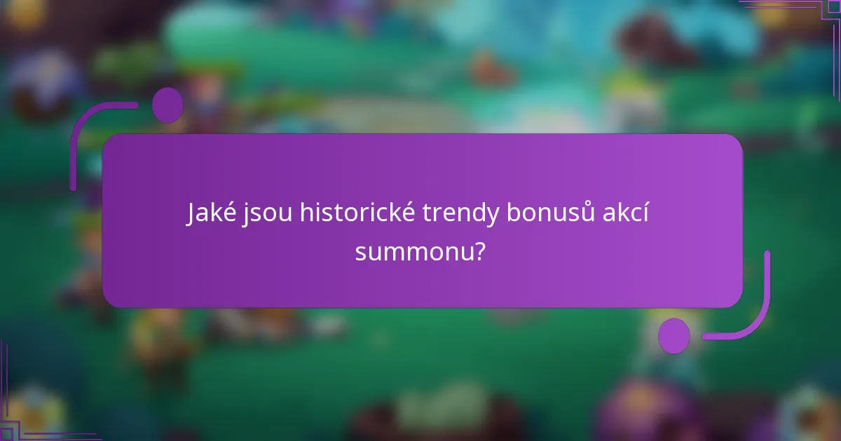 Jaké jsou historické trendy bonusů akcí summonu?