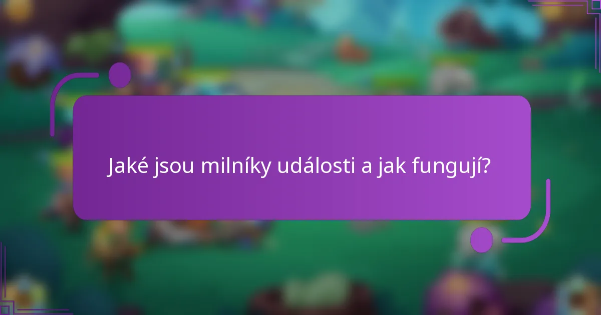 Jaké jsou milníky události a jak fungují?