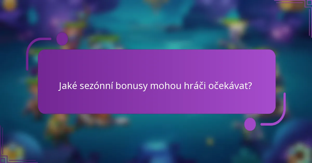 Jaké sezónní bonusy mohou hráči očekávat?