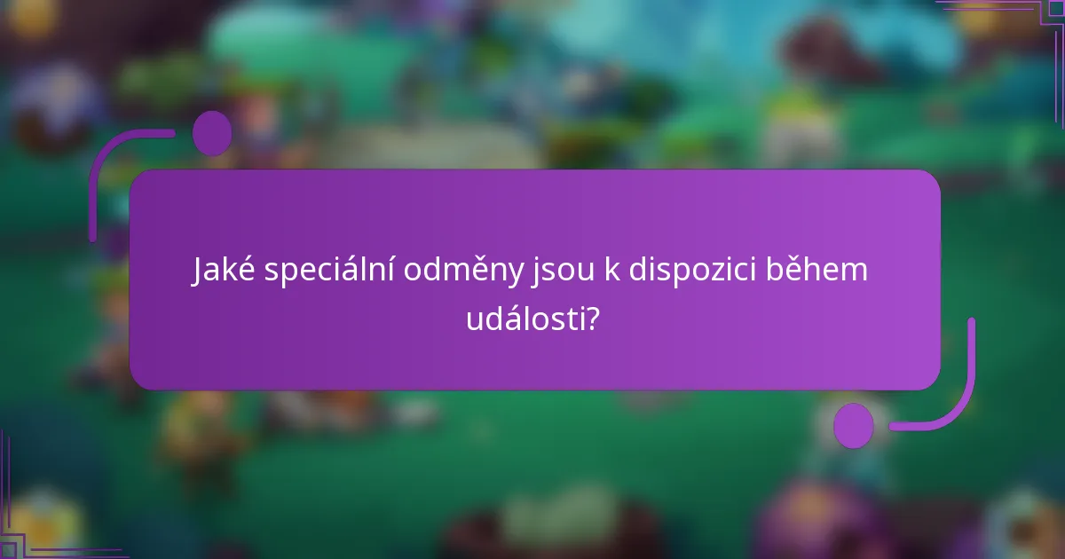 Jaké speciální odměny jsou k dispozici během události?