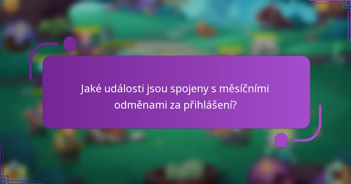 Jaké události jsou spojeny s měsíčními odměnami za přihlášení?