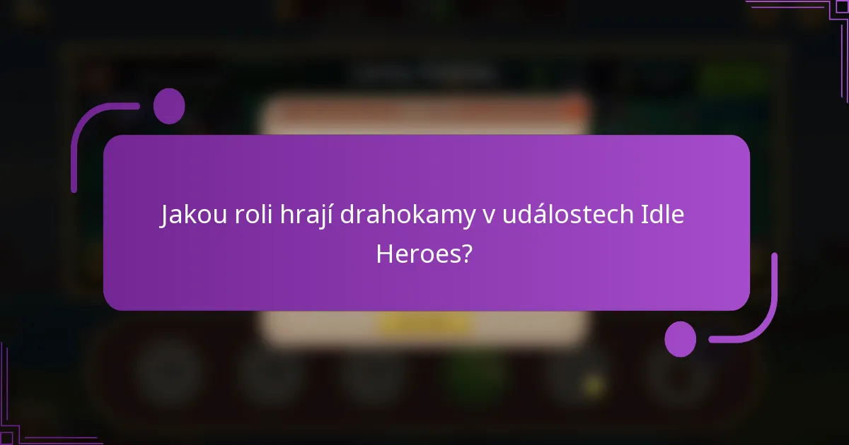 Jakou roli hrají drahokamy v událostech Idle Heroes?