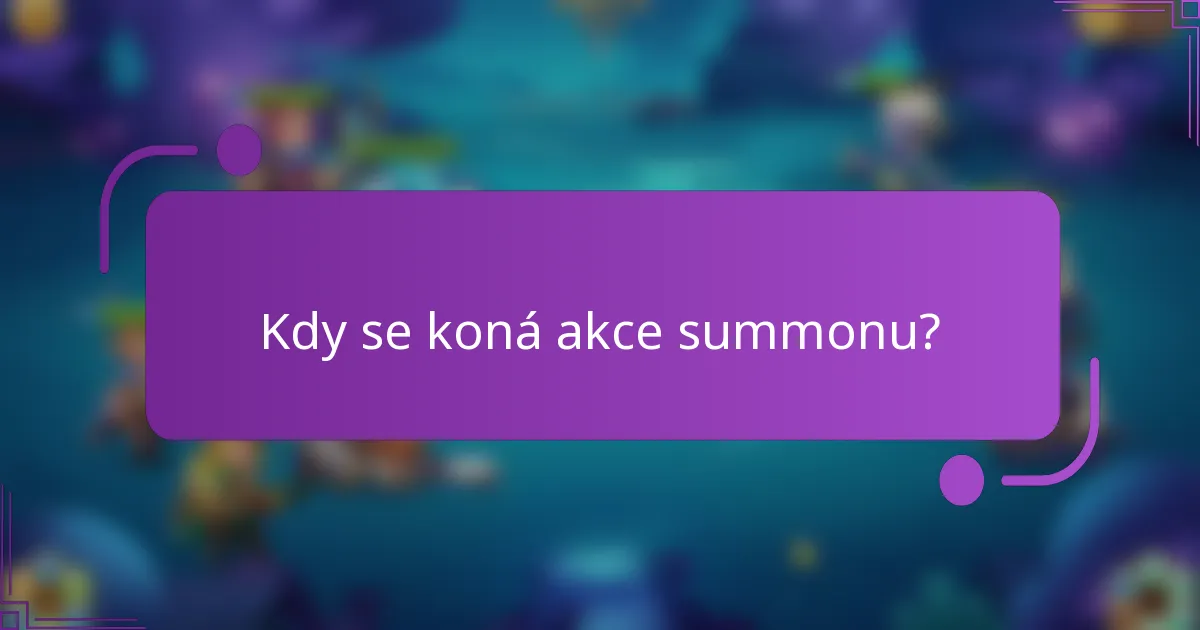 Kdy se koná akce summonu?