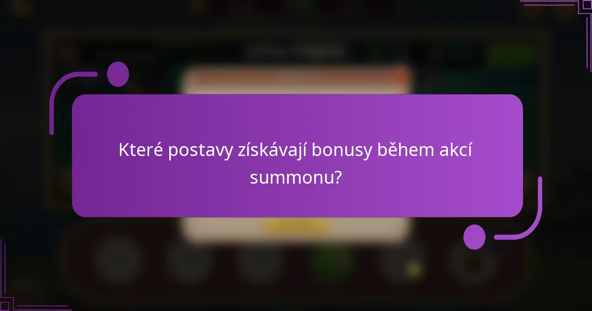 Které postavy získávají bonusy během akcí summonu?